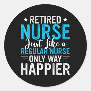 Retired Nurse Retired Nursing Funny Nurse Retireme Classic Round Sticker
