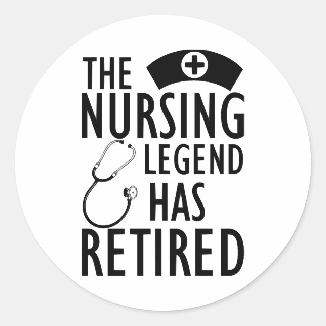 Retired Nurse - The nursing legend has retired b Classic Round Sticker (Front)