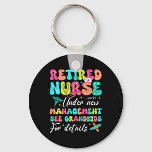 Retired Nurse Under New Management Gifts For Retir Keychain