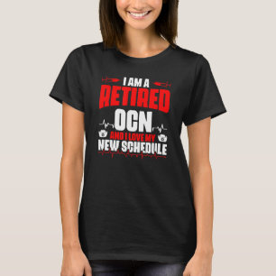 Retired Ocn Medical Rn Nursing Oncology Certifie T-Shirt
