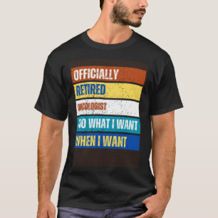 Retired Oncologist Retirement Retired Oncologist T-Shirt