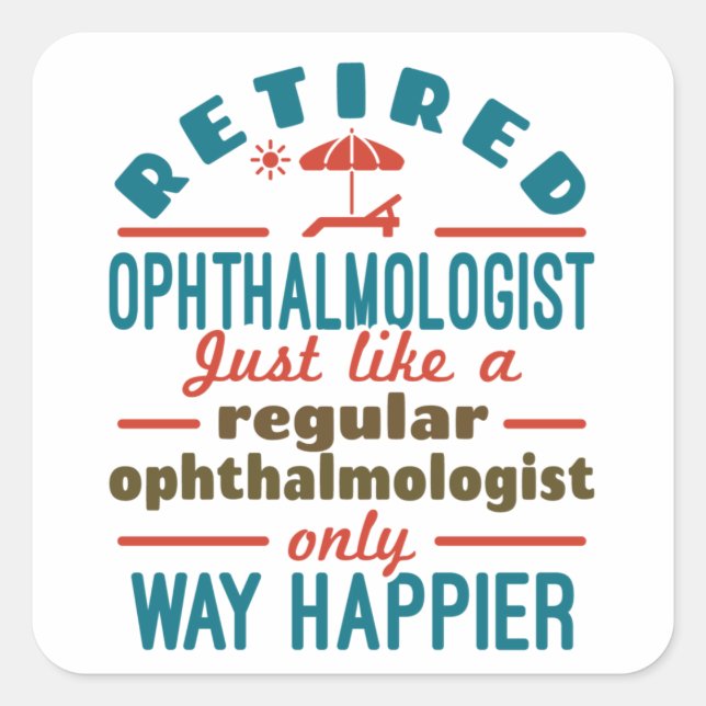 Retired Ophthalmologist Ophthalmology Retirement Square Sticker (Front)