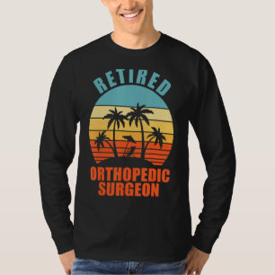 Retired Orthopedic Surgeon Funny Surgery Happy Ret T-Shirt