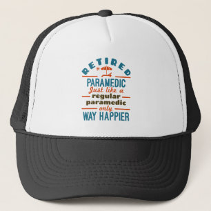 Retired Paramedic EMT Retirement Funny Happier Trucker Hat