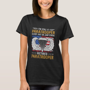 Retired Paratrooper Airborne Veteran Not Just On J T-Shirt