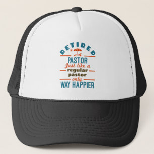 Retired Pastor Preacher Retirement Funny Happier Trucker Hat
