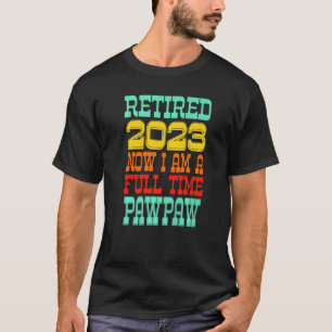 Retired Pawpaw 2023 T-Shirt