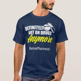 Retired Pharmacist Definitely Pharmacy Retirement T-Shirt