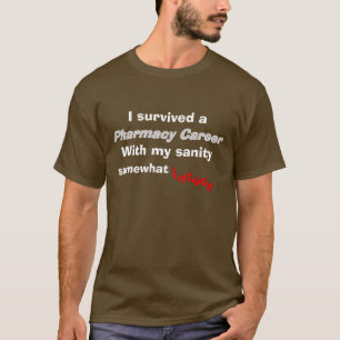 Retired Pharmacist Humour T-Shirt Sanity Intact 2