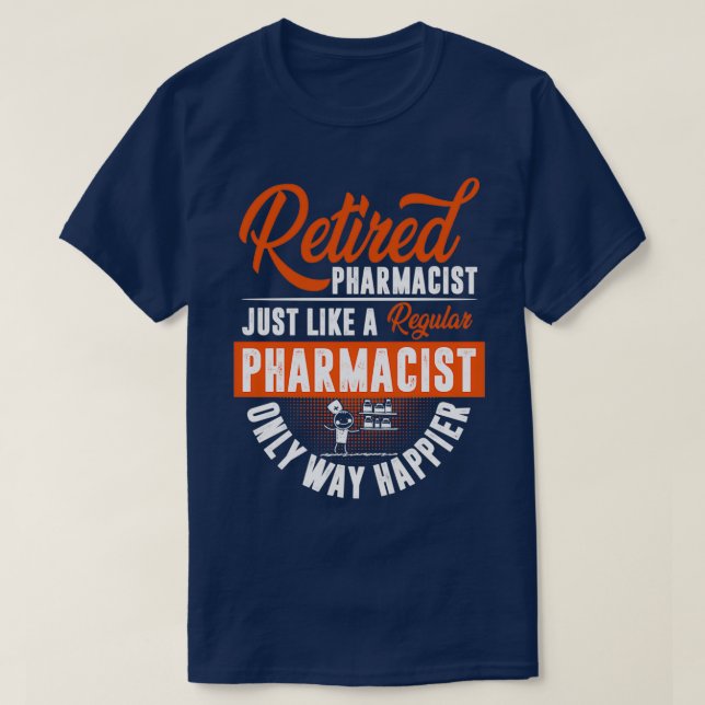 Retired Pharmacist Just Like a Regular Pharmacist  T-Shirt (Design Front)
