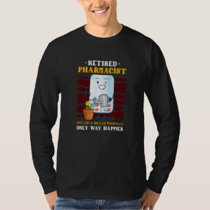 Retired Pharmacist Just Like A Regular Pharmacist  T-Shirt