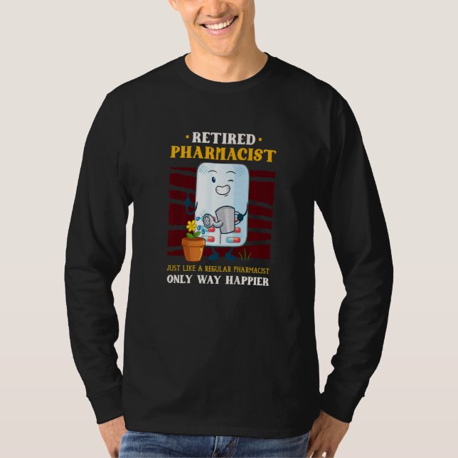 Retired Pharmacist Just Like A Regular Pharmacist  T-Shirt (Front)