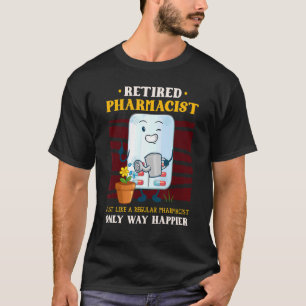 Retired Pharmacist Just Like A Regular Pharmacist T-Shirt