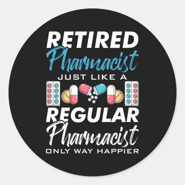 Retired Pharmacist Just Like A Regular Pharmacy Me Classic Round Sticker (Front)