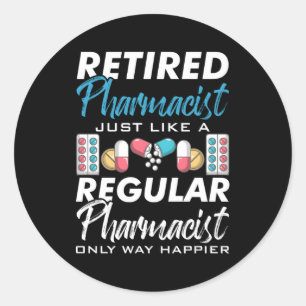 Retired Pharmacist Just Like A Regular Pharmacy Me Classic Round Sticker