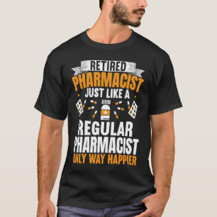 Retired Pharmacist Medicine Druggists Happy Retire T-Shirt