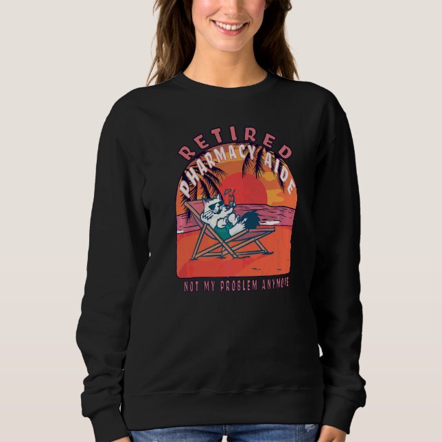 Retired Pharmacy Aide  Vintage Retirement Sweatshirt (Front)