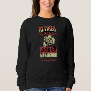 Retired Photographer Under New Management See Wife Sweatshirt