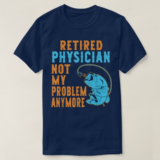 Retired Physician Fishing Lover Retirement 1877  T-Shirt (Design Front)