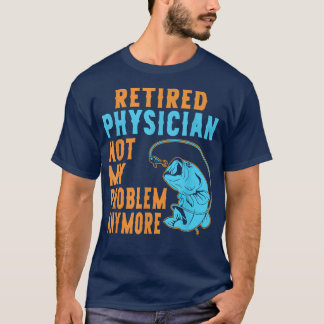 Retired Physician Fishing Lover Retirement 1877  T-Shirt