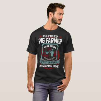 Retired Pig Farmer Staying Home Retirement T-Shirt