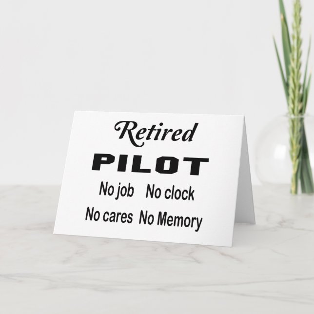 Retired Pilot No job No clock No cares Card (Front)