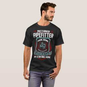 Retired Pipefitter Staying Home Retirement T-Shirt