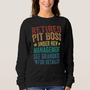Retired Pit Boss Under New Management For Grandfat Sweatshirt