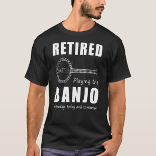 Retired Playing The Banjo 3 Days T-Shirt