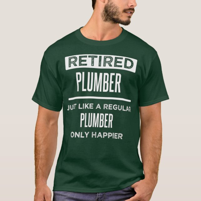 Retired Plumber Funny Saying Retirement T-Shirt (Front)