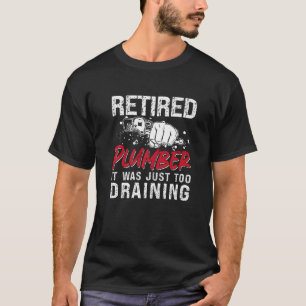 Retired Plumber It Was Just Master Plumbing Trade  T-Shirt