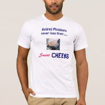 Retired Plumber Mr. Sweet Cheeks - Shirt