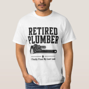 Retired Plumber T-Shirt — I Finally Fixed My Last
