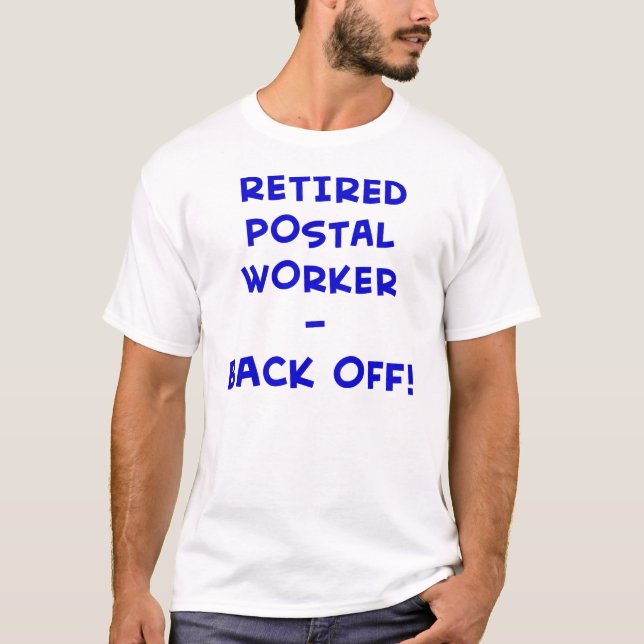 retired postal worker back off! T-Shirt (Front)