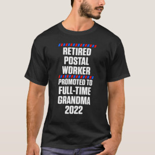 Retired Postal Worker Full Time Grandma Mailman Re T-Shirt