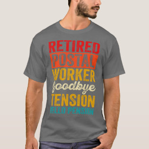 Retired Postal Worker Goodbye Tension Hello Pensio T-Shirt