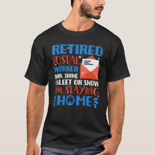Retired Poster Worker Delivery Driver Im Staying A T-Shirt