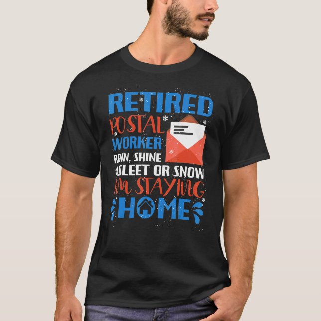 Retired Poster Worker Delivery Driver Im Staying A T-Shirt (Front)