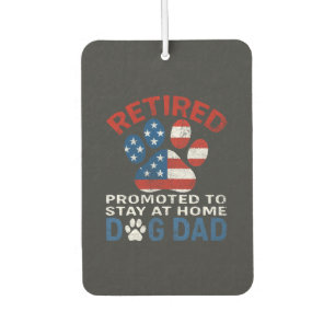 Retired Promoted To Stay At Home Dog Dad Air Freshener
