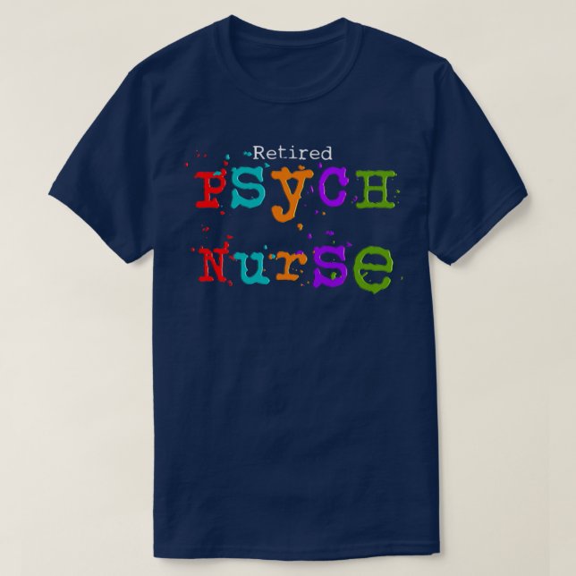 Retired Psych Nurse T-Shirt (Design Front)