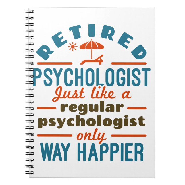Retired Psychologist Therapist Retirement Happier Notebook (Front)