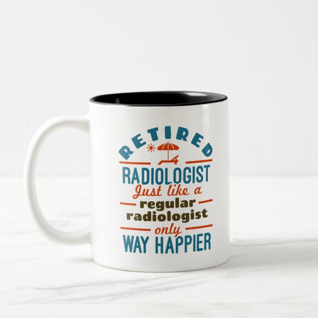 Retired Radiologist Radiology Retirement Happier Two-Tone Coffee Mug (Left)