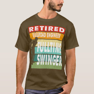Retired Railroad Engineer Fulltime Swinger Golf T-Shirt