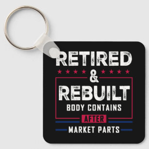 Retired Rebuilt Body Hip Knee Bone Joint Replaceme Keychain