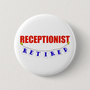 RETIRED RECEPTIONIST 2 INCH ROUND BUTTON