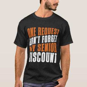 Retired  Retire Retirement Don't Forget My Senior  T-Shirt