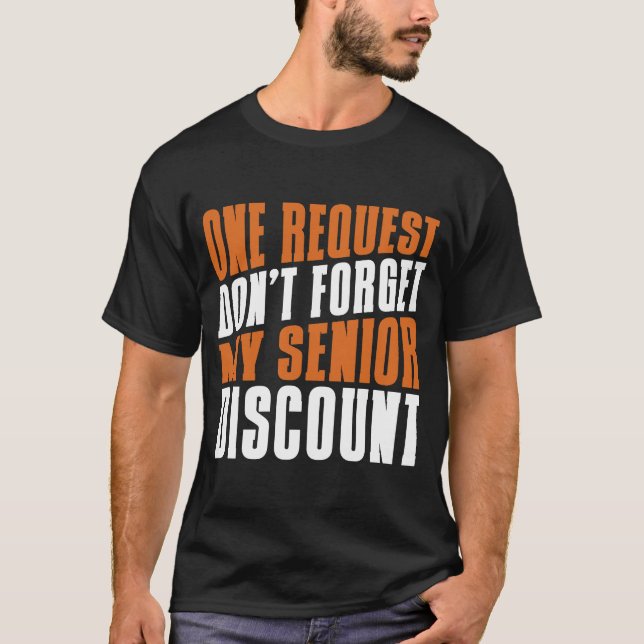 Retired  Retire Retirement Don't Forget My Senior  T-Shirt (Front)