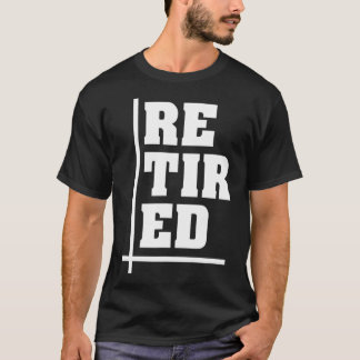 Retired Retire Retirement Pension Retirement Gift  T-Shirt