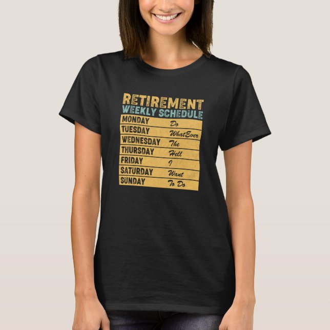 Retired Retirement Weekly Schedule Humor T-Shirt (Front)