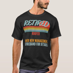 Retired Roofer Under New Management Retirement Gif T-Shirt
